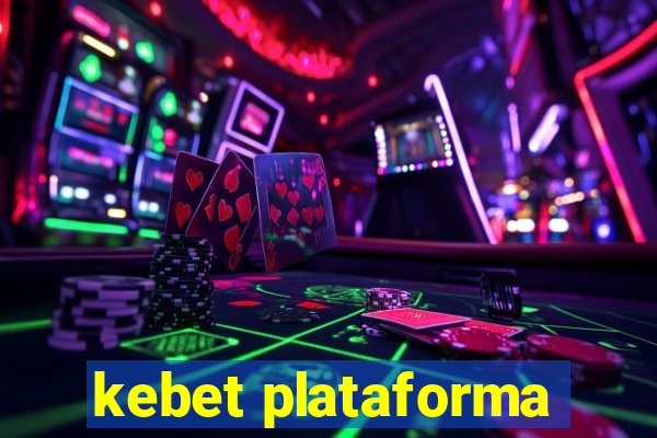 kebet plataforma